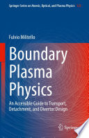 Boundary Plasma Physics [E-Book] : An Accessible Guide to Transport, Detachment, and Divertor Design /