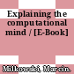 Explaining the computational mind / [E-Book]