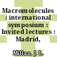 Macromolecules : international symposium : Invited lectures : Madrid, 15.09.74-20.09.74.
