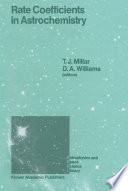 Rate Coefficients in Astrochemistry [E-Book] : Proceedings of a Conference held at Umis, Manchester, U.K. September 21–24, 1987 /