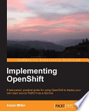 Implementing OpenShift [E-Book] /