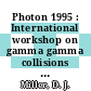 Photon 1995 : International workshop on gamma gamma collisions and related processes 0010 : Sheffield, 08.04.95-13.04.95.