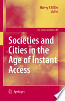 Societies and Cities in the Age of Instant Access [E-Book] /