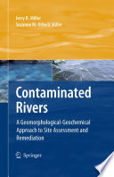 Contaminated Rivers [E-Book] : A Geomorphological-Geochemical Approach to Site Assessment and Remediation /