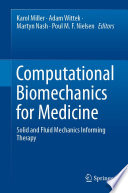 Computational Biomechanics for Medicine [E-Book] : Solid and Fluid Mechanics Informing Therapy /