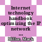 Internet technology handbook optimizing the IP network / [E-Book]