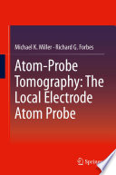 Atom-Probe Tomography [E-Book] : The Local Electrode Atom Probe /