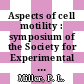Aspects of cell motility : symposium of the Society for Experimental Biology : [ ... was held at Oxford in September 1967] /