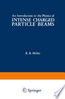 An Introduction to the Physics of Intense Charged Particle Beams [E-Book] /
