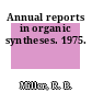 Annual reports in organic syntheses. 1975.