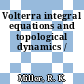 Volterra integral equations and topological dynamics /