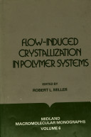 Flow induced crystallization in polymer systems : Flow induced crystallization symposium : Midland, MI, 22.08.77-26.08.77.