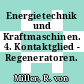Energietechnik und Kraftmaschinen. 4. Kontaktglied - Regeneratoren.