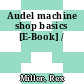 Audel machine shop basics [E-Book] /