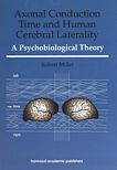 Axonal conduction time and human cerebral laterality : a psychobiological theory /