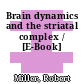 Brain dynamics and the striatal complex / [E-Book]