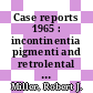Case reports 1965 : incontinentia pigmenti and retrolental mass [E-Book]