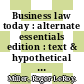 Business law today : alternate essentials edition : text & hypothetical examples - legal, ethical, regulatory, and international environment /