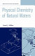 The physical chemistry of natural waters /