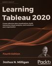 Learning Tableau 2020 : create effective data visualizations, build interactive visual analytics, and transform your organization /