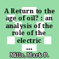 A Return to the age of oil? : an analysis of the role of the electric supply system in future U.S. oil demand / by Mark P. Mills ... [et al.]