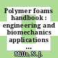 Polymer foams handbook : engineering and biomechanics applications and design guide [E-Book] /