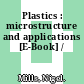 Plastics : microstructure and applications [E-Book] /