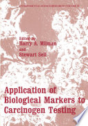 Application of Biological Markers to Carcinogen Testing [E-Book] /