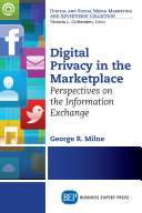 Digital privacy in the marketplace : perspectives on the information exchange [E-Book] /