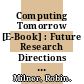 Computing Tomorrow [E-Book] : Future Research Directions in Computer Science /