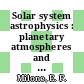 Solar system astrophysics : planetary atmospheres and the outer solar system [E-Book] /