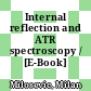 Internal reflection and ATR spectroscopy / [E-Book]