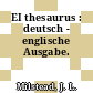 EI thesaurus : deutsch - englische Ausgabe.