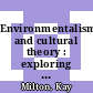 Environmentalism and cultural theory : exploring the role of anthropology in environmental discourse [E-Book] /