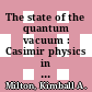 The state of the quantum vacuum : Casimir physics in the 2020s /