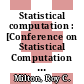 Statistical computation : [Conference on Statistical Computation held at the University of Wisconsin, Madison, Wisconsin, April 28 - 30, 1969]
