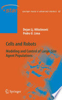 Cells and Robots [E-Book] : Modeling and Control of Large-Size Agent Populations /