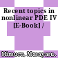 Recent topics in nonlinear PDE IV [E-Book] /