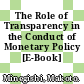 The Role of Transparency in the Conduct of Monetary Policy [E-Book] /