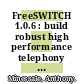 FreeSWITCH 1.0.6 : build robust high performance telephony systems using FreeSWITCH [E-Book] /
