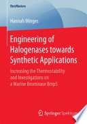 Engineering of Halogenases towards Synthetic Applications [E-Book] : Increasing the Thermostability and Investigations on a Marine Brominase Bmp5 /