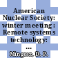 American Nuclear Society: winter meeting : Remote systems technology: proceedings of the conference. 0017 : San-Francisco, CA, 01.12.69-04.12.69 /c D. P. Mingesz Hrsg.