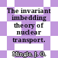 The invariant imbedding theory of nuclear transport.
