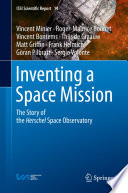 Inventing a Space Mission [E-Book] : The Story of the Herschel Space Observatory /