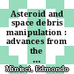 Asteroid and space debris manipulation : advances from the Stardust Research Network [E-Book] /