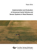 Implementation and evaluation of unmanned aerial vehicles and sensor systems in weed research [E-Book] /