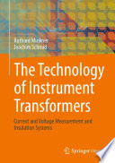 The Technology of Instrument Transformers [E-Book] : Current and Voltage Measurement and Insulation Systems /