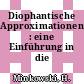 Diophantische Approximationen : eine Einführung in die Zahlentheorie.