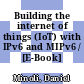 Building the internet of things (IoT) with IPv6 and MIPv6 / [E-Book]