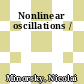 Nonlinear oscillations /